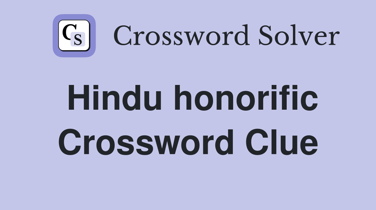 Hindu honorific Crossword Clue Answers Crossword Solver